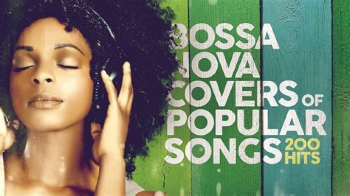 Bossa Nova Covers Popular Songs - songs with nice beat drops